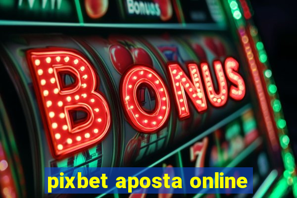 pixbet aposta online